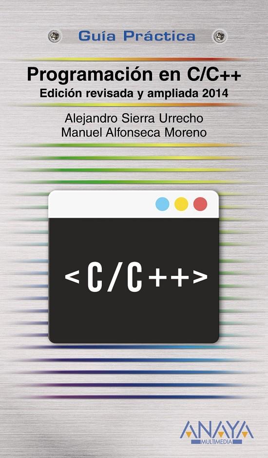 PROGRAMACIÓN EN C/C++. EDICIÓN REVISADA Y AMPLIADA 2014 | 9788441535695 | SIERRA URRECHO, ALEJANDRO/ALFONSECA MORENO, MANUEL | Llibreria Ombra | Llibreria online de Rubí, Barcelona | Comprar llibres en català i castellà online