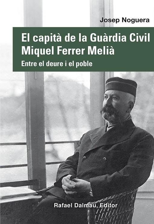 EL CAPITÀ DE LA GUÀRDIA CIVIL MIQUEL FERRER MELIÀ | 9788423208876 | NOGUERA I CANAL, JOSEP | Llibreria Ombra | Llibreria online de Rubí, Barcelona | Comprar llibres en català i castellà online