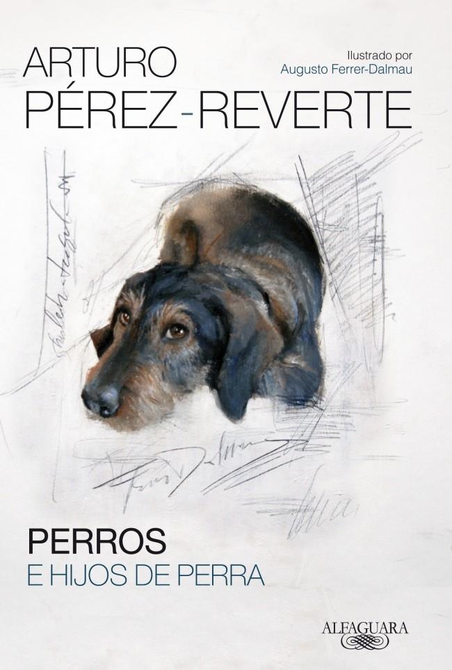 PERROS E HIJOS DE PERRA | 9788420417868 | ARTURO PEREZ-REVERTE | Llibreria Ombra | Llibreria online de Rubí, Barcelona | Comprar llibres en català i castellà online