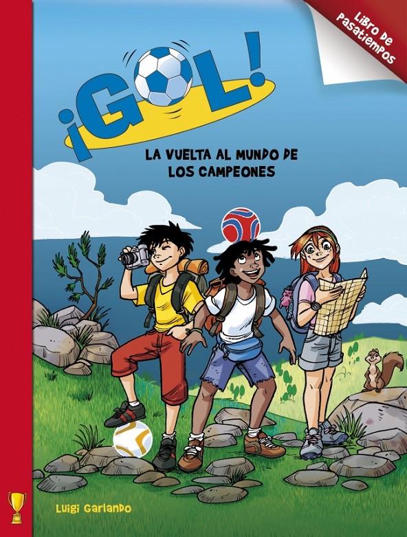 GOL LA VUELTA AL MUNDO DE LOS CAMPEONES LIBRO DE PASATIEMPOS | 9788401906374 | LUIGI GARLANDO | Llibreria Ombra | Llibreria online de Rubí, Barcelona | Comprar llibres en català i castellà online