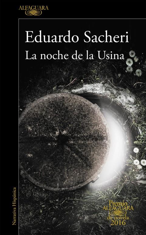 LA NOCHE DE LA USINA (PREMIO ALFAGUARA 2016) | 9788420419589 | SACHERI, EDUARDO | Llibreria Ombra | Llibreria online de Rubí, Barcelona | Comprar llibres en català i castellà online