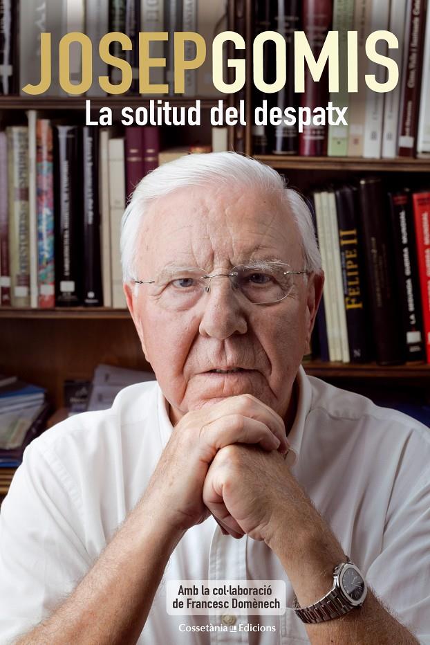 JOSEP GOMIS MARTÍ LA SOLITUD DEL DESPATX | 9788490340196 | JOSEP GOMIS AMB LA COL·LABORACIÓ DE FRANCESC DOMÈNECH | Llibreria Ombra | Llibreria online de Rubí, Barcelona | Comprar llibres en català i castellà online