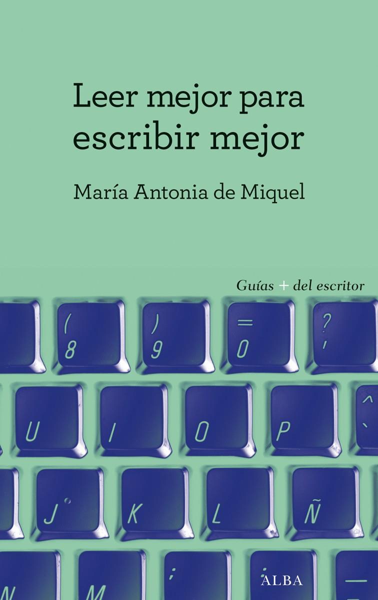 LEER MEJOR PARA ESCRIBIR MEJOR | 9788490652022 | DE MIQUEL, MARÍA ANTONIA | Llibreria Ombra | Llibreria online de Rubí, Barcelona | Comprar llibres en català i castellà online