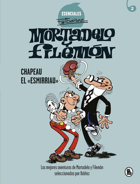 CHAPEAU EL «ESMIRRIAU» (ESENCIALES F.IBÁÑEZ 2) | 9788402424266 | IBÁÑEZ, FRANCISCO | Llibreria Ombra | Llibreria online de Rubí, Barcelona | Comprar llibres en català i castellà online