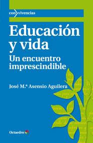 EDUCACIÓN Y VIDA | 9788499213842 | ASENSIO AGUILERA, JOSE M.ª | Llibreria Ombra | Llibreria online de Rubí, Barcelona | Comprar llibres en català i castellà online