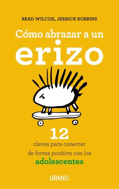 CÓMO ABRAZAR A UN ERIZO | 9788479539429 | WILCOX, BRAD/ROBBINS, JERRICK | Llibreria Ombra | Llibreria online de Rubí, Barcelona | Comprar llibres en català i castellà online