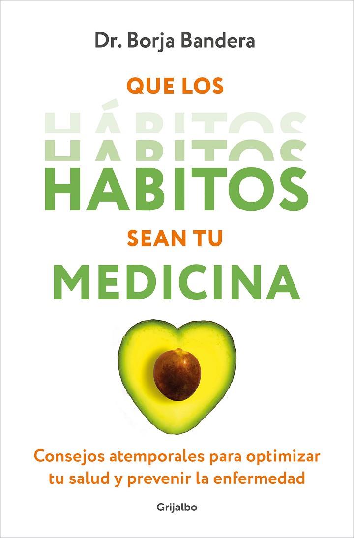 QUE LOS HÁBITOS SEAN TU MEDICINA | 9788425364389 | BANDERA MERCHÁN, BORJA | Llibreria Ombra | Llibreria online de Rubí, Barcelona | Comprar llibres en català i castellà online