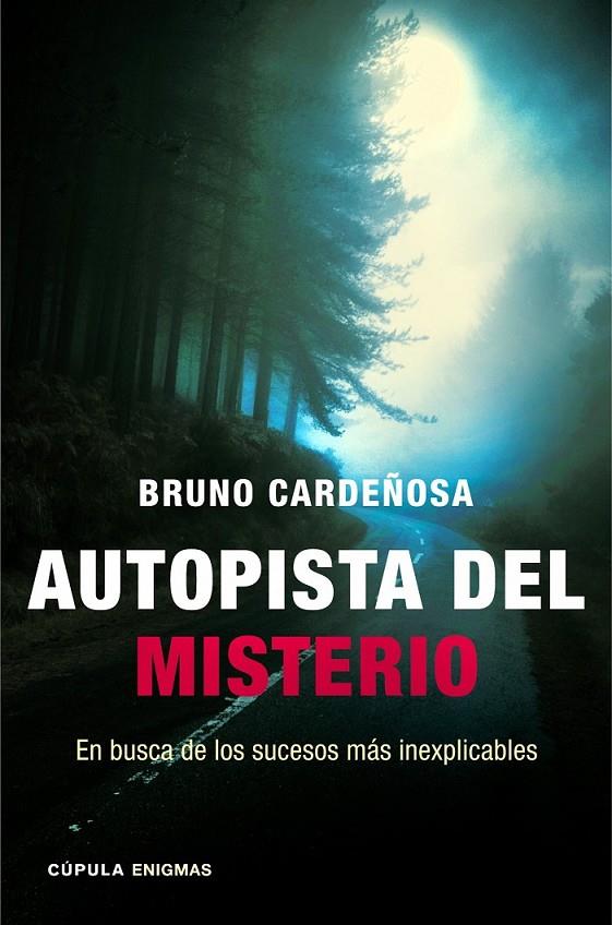 AUTOPISTA DEL MISTERIO EN BUSCA DE LOS MISTERIOS MAS INEXPLICABLES | 9788448018344 | BRUNO CARDEÑOSA | Llibreria Ombra | Llibreria online de Rubí, Barcelona | Comprar llibres en català i castellà online