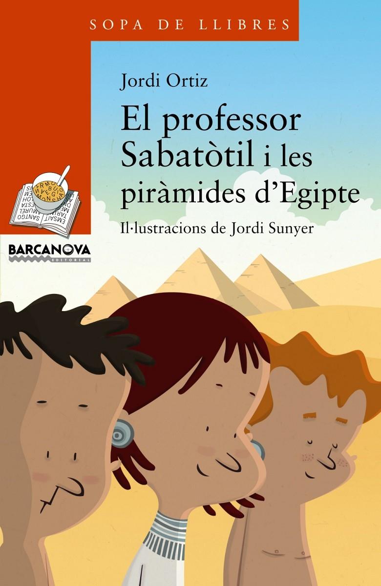 EL PROFESSOR SABATÒTIL I LES PIRÀMIDES D'EGIPTE | 9788448930769 | JORDI ORTIZ | Llibreria Ombra | Llibreria online de Rubí, Barcelona | Comprar llibres en català i castellà online