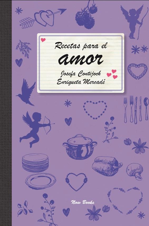 RECETAS PARA EL AMOR | 9788494027284 | JOSEFA CONTIJOCH - ENRIQUETA MERCADE | Llibreria Ombra | Llibreria online de Rubí, Barcelona | Comprar llibres en català i castellà online