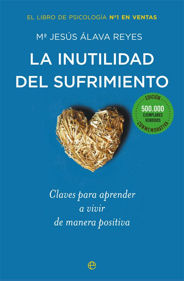 LA INUTILIDAD DEL SUFRIMIENTO | 9788491640288 | ÁLAVA REYES, Mª JESÚS | Llibreria Ombra | Llibreria online de Rubí, Barcelona | Comprar llibres en català i castellà online