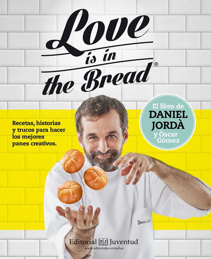 LOVE IS IN THE BREAD | 9788426143945 | JORDÀ, DANIEL/GÒMEZ, ÒSCAR | Llibreria Ombra | Llibreria online de Rubí, Barcelona | Comprar llibres en català i castellà online