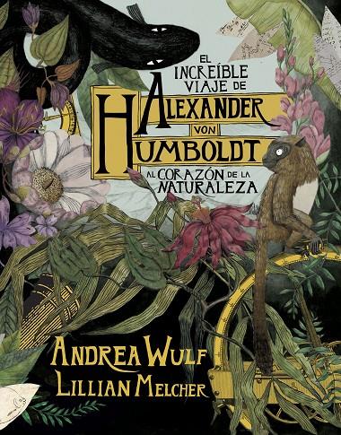 EL INCREÍBLE VIAJE DE ALEXANDER VON HUMBOLDT AL CORAZÓN DE LA NATURALEZA | 9788417247416 | WULF, ANDREA/MELCHER, LILIAN | Llibreria Ombra | Llibreria online de Rubí, Barcelona | Comprar llibres en català i castellà online