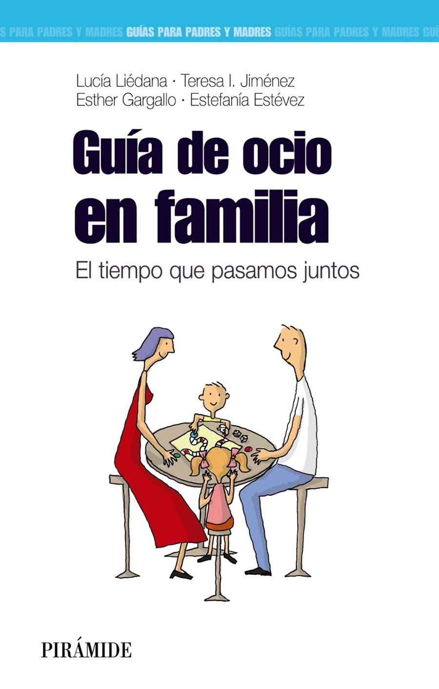 GUÍA DE OCIO EN FAMILIA EL TIEMPO QUE PASAMOS JUNTOS | 9788436829112 | LIÉDANA, LUCÍA/JIMÉNEZ, TERESA I./GARGALLO, ESTHER/ESTÉVEZ, ESTEFANÍA | Llibreria Ombra | Llibreria online de Rubí, Barcelona | Comprar llibres en català i castellà online