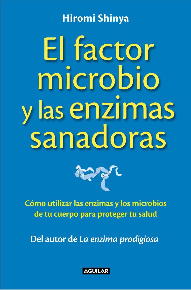 EL FACTOR MICROBIO Y LAS ENZINAS SANADORAS | 9788403014008 | HIROMI SHINYA | Llibreria Ombra | Llibreria online de Rubí, Barcelona | Comprar llibres en català i castellà online