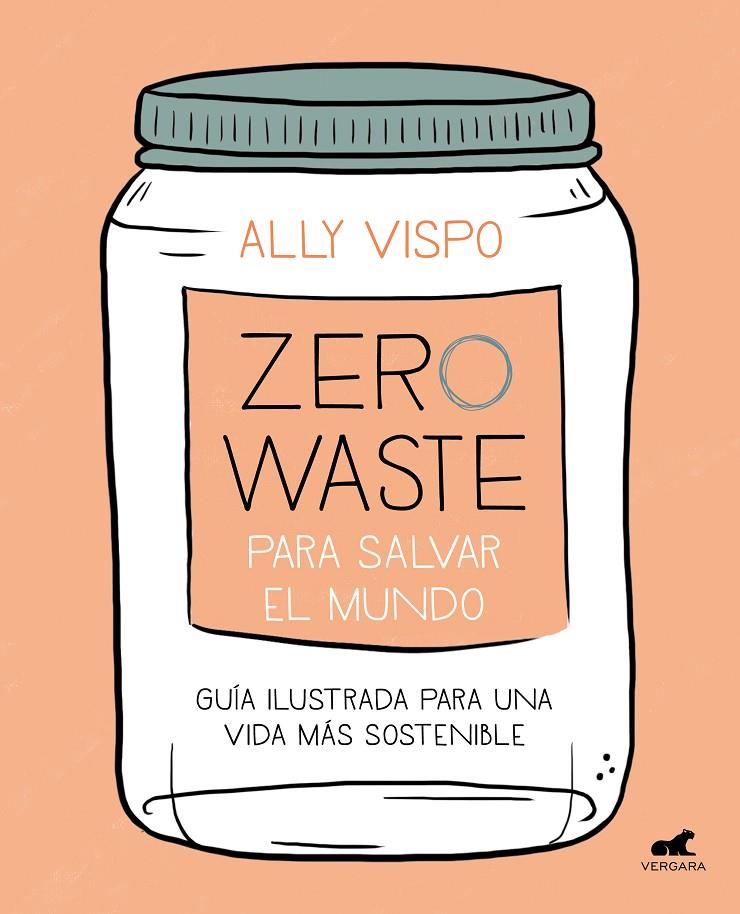 ZERO WASTE PARA SALVAR EL MUNDO | 9788417664442 | VISPO, ALLY | Llibreria Ombra | Llibreria online de Rubí, Barcelona | Comprar llibres en català i castellà online