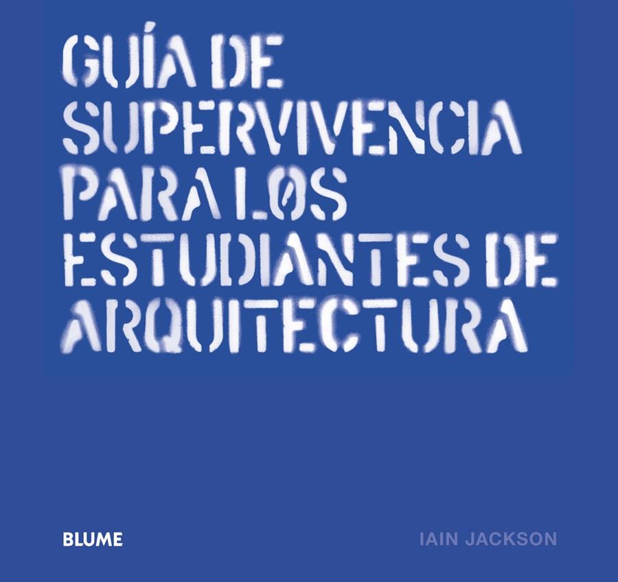 GUÍA DE SUPERVIVENCIA PARA LOS ESTUDIANTES DE ARQUITECTURA | 9788498018356 | JACKSON, IAIN | Llibreria Ombra | Llibreria online de Rubí, Barcelona | Comprar llibres en català i castellà online