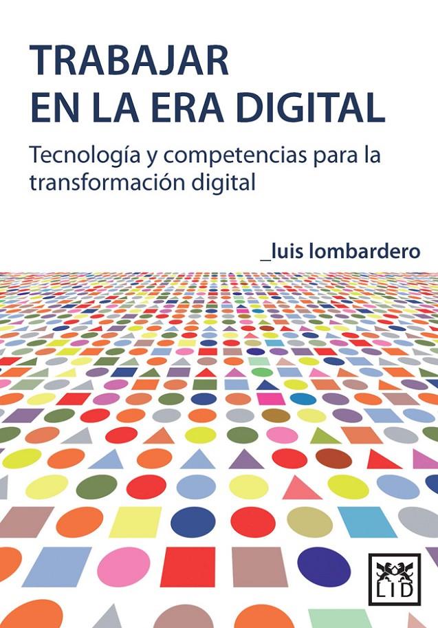 TRABAJAR EN LA ERA DIGITAL | 9788483568125 | LOMBARDERO RODIL, LUIS | Llibreria Ombra | Llibreria online de Rubí, Barcelona | Comprar llibres en català i castellà online