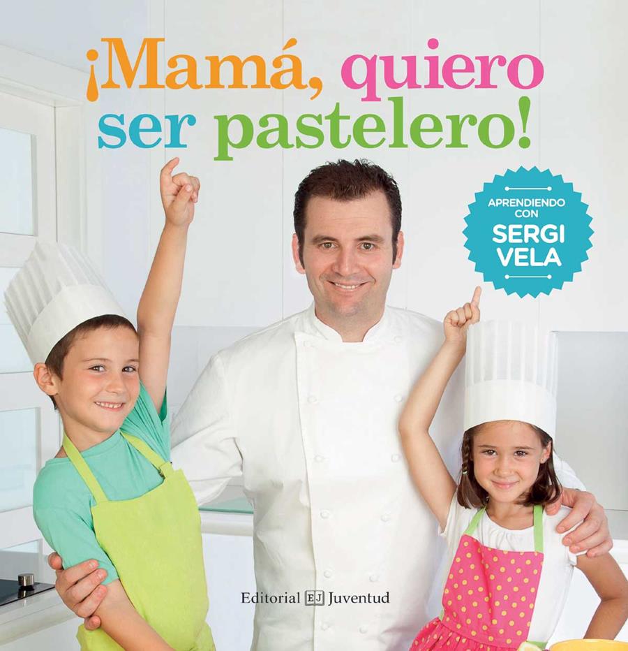 ¡MAMÁ, QUIERO SER PASTELERO! | 9788426142214 | VELA CÁRDENAS, SERGI | Llibreria Ombra | Llibreria online de Rubí, Barcelona | Comprar llibres en català i castellà online