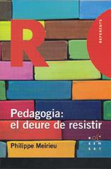 PEDAGOGIA: EL DEURE DE RESISTIR | 9788485008841 | MEIRIEU, PHILIPPE | Llibreria Ombra | Llibreria online de Rubí, Barcelona | Comprar llibres en català i castellà online