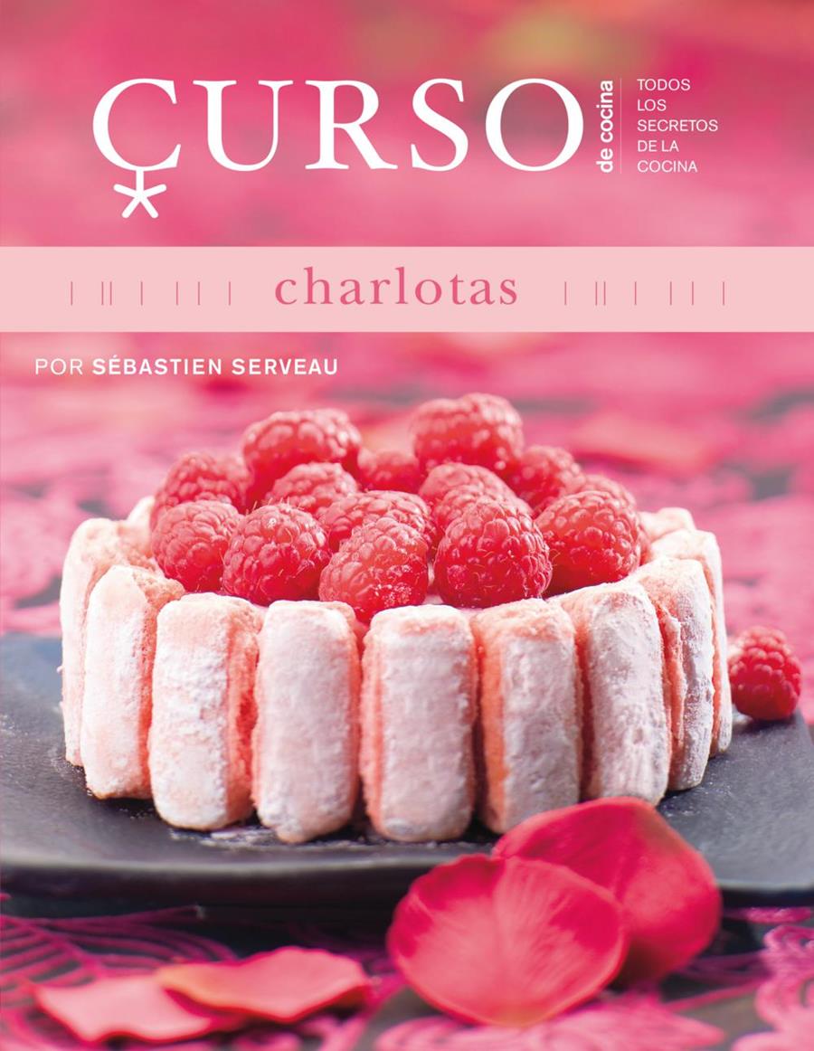 CURSO DE COCINA CHARLOTAS | 9788496669642 | SEBASTIEN SERVEAU | Llibreria Ombra | Llibreria online de Rubí, Barcelona | Comprar llibres en català i castellà online