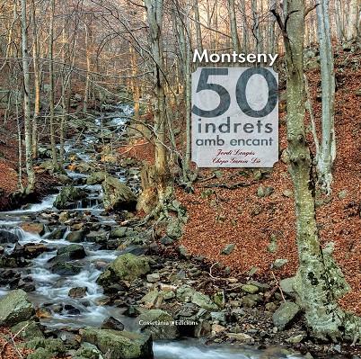 MONTSENY. 50 INDRETS AMB ENCANT | 9788490343562 | LONGÀS MAYAYO, JORDI | Llibreria Ombra | Llibreria online de Rubí, Barcelona | Comprar llibres en català i castellà online