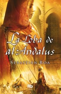 LA LOBA DE AL ANDALUS | 9788498728798 | SEBASTIAN ROA | Llibreria Ombra | Llibreria online de Rubí, Barcelona | Comprar llibres en català i castellà online