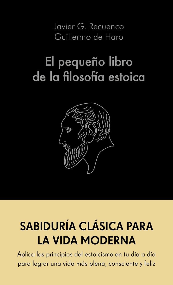 EL PEQUEÑO LIBRO DE LA FILOSOFÍA ESTOICA | 9788413441689 | G. RECUENCO, JAVIER/HARO, GUILLERMO DE | Llibreria Ombra | Llibreria online de Rubí, Barcelona | Comprar llibres en català i castellà online