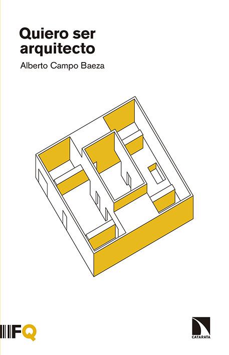 QUIERO SER ARQUITECTO | 9788490970621 | ALBERTO CAMPO BAEZA | Llibreria Ombra | Llibreria online de Rubí, Barcelona | Comprar llibres en català i castellà online