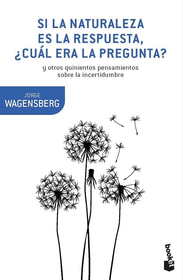 SI LA NATURALEZA ES LA RESPUESTA, ¿CUÁL ERA LA PREGUNTA? | 9788490665770 | WAGENSBERG, JORGE | Llibreria Ombra | Llibreria online de Rubí, Barcelona | Comprar llibres en català i castellà online