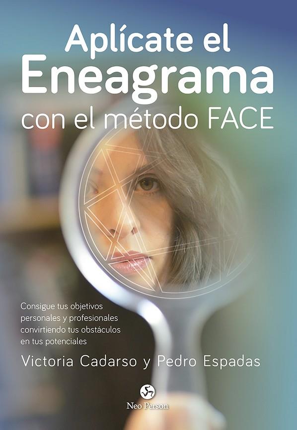 APLÍCATE EL ENEAGRAMA CON EL MÉTODO FACE | 9788415887461 | CADARSO SÁNCHEZ, VICTORIA/ESPADAS LÓPEZ, PEDRO | Llibreria Ombra | Llibreria online de Rubí, Barcelona | Comprar llibres en català i castellà online