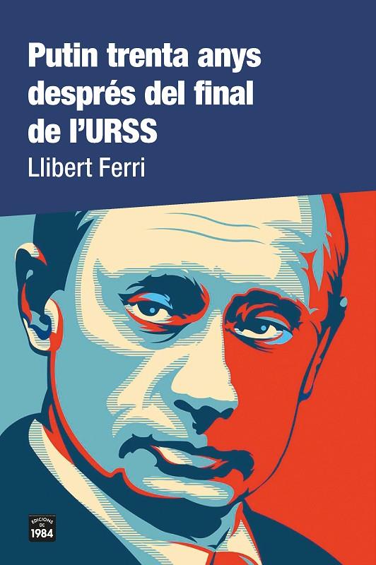 PUTIN TRENTA ANYS DESPRÉS DEL FINAL DE L'URSS | 9788418858000 | FERRI, LLIBERT | Llibreria Ombra | Llibreria online de Rubí, Barcelona | Comprar llibres en català i castellà online