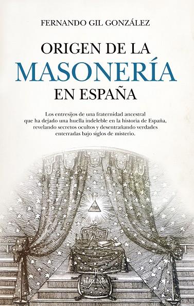 ORIGEN DE LA MASONERÍA EN ESPAÑA | 9788410520998 | FERNANDO GIL GONZÁLEZ | Llibreria Ombra | Llibreria online de Rubí, Barcelona | Comprar llibres en català i castellà online