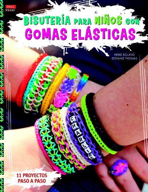 BISUTERÍA PARA NIÑOS CON GOMAS ELÁSTICAS | 9788498744101 | ROLAND, HEIKE/THOMAS, STEFANIE | Llibreria Ombra | Llibreria online de Rubí, Barcelona | Comprar llibres en català i castellà online