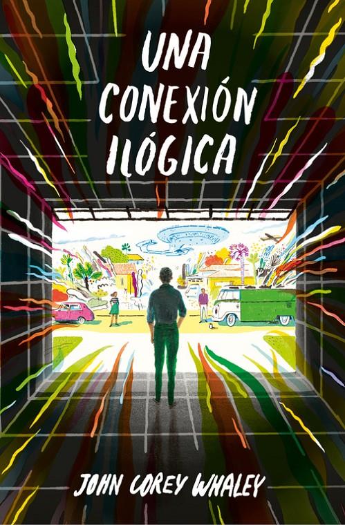 UNA CONEXIÓN ILÓGICA | 9788420485201 | WHALEYS, JOHN COREY | Llibreria Ombra | Llibreria online de Rubí, Barcelona | Comprar llibres en català i castellà online