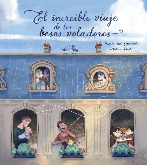 EL INCREÍBLE VIAJE DE LOS BESOS VOLADORES | 9788448851675 | PRADO, ALDARA/CUADRADO, MARIA INÉS | Llibreria Ombra | Llibreria online de Rubí, Barcelona | Comprar llibres en català i castellà online