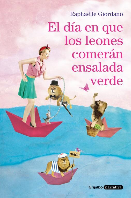 EL DÍA EN QUE LOS LEONES COMERÁN ENSALADA VERDE | 9788425356155 | RAPHÄELLE GIORDANO | Llibreria Ombra | Llibreria online de Rubí, Barcelona | Comprar llibres en català i castellà online