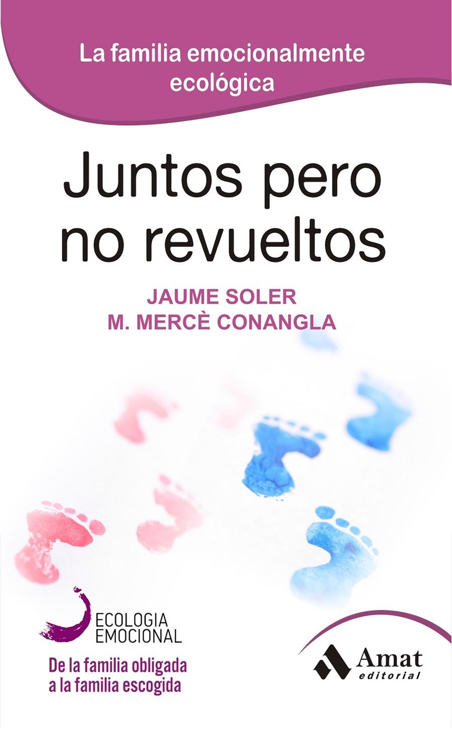 JUNTOS PERO NO REVUELTOS LA FAMILIA EMOCIONALMENTE ECOLOGICA | 9788497357128 | JAUME SOLER - M. MERCE CONANGLA | Llibreria Ombra | Llibreria online de Rubí, Barcelona | Comprar llibres en català i castellà online