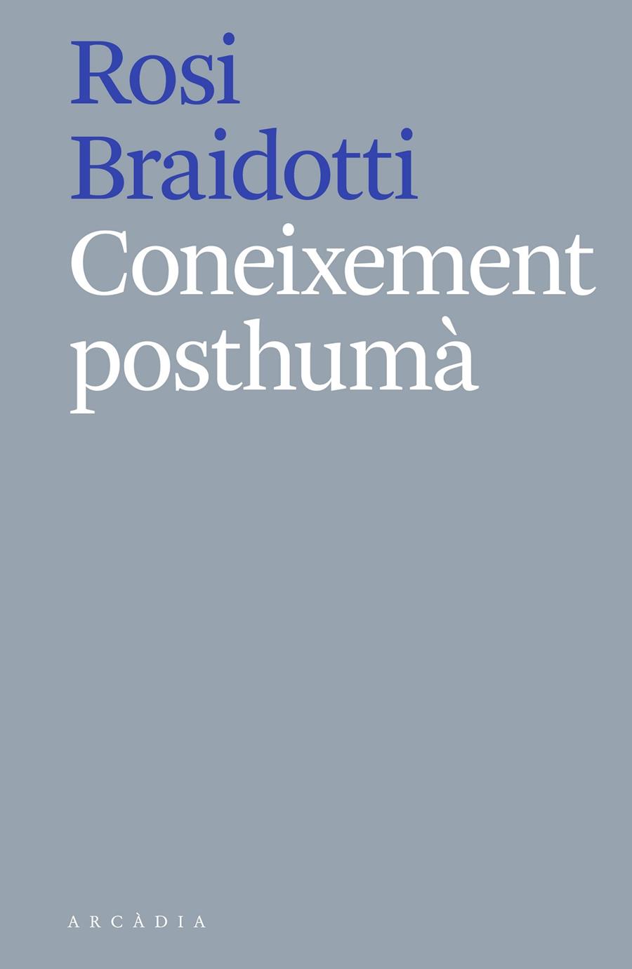 CONEIXEMENT POSTHUMÀ | 9788412121513 | BRAIDOTTI, ROSI | Llibreria Ombra | Llibreria online de Rubí, Barcelona | Comprar llibres en català i castellà online