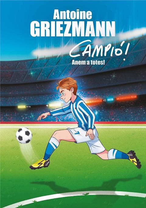 ANEM A TOTES! (CAMPIÓ! 5) | 9788417424282 | GRIEZMANN, ANTOINE | Llibreria Ombra | Llibreria online de Rubí, Barcelona | Comprar llibres en català i castellà online