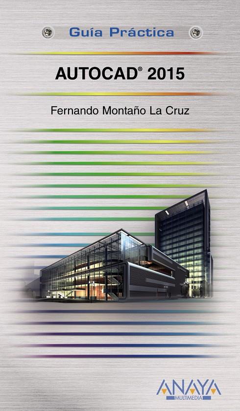 AUTOCAD 2015 | 9788441536081 | FERNANDO MONTAÑO LA CRUZ | Llibreria Ombra | Llibreria online de Rubí, Barcelona | Comprar llibres en català i castellà online