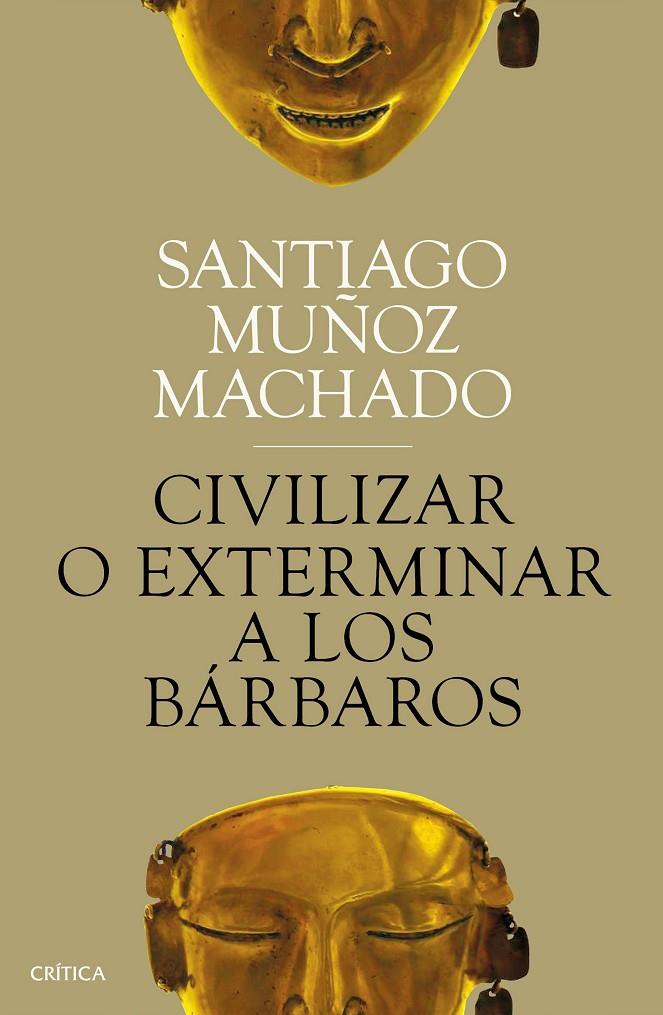 CIVILIZAR O EXTERMINAR A LOS BÁRBAROS | 9788491991731 | MUÑOZ MACHADO, SANTIAGO | Llibreria Ombra | Llibreria online de Rubí, Barcelona | Comprar llibres en català i castellà online