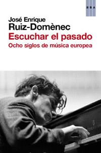 ESCUCHAR EL PASADO | 9788490063866 | JOSE ENRIQUE RUIZ-DOMENEC | Llibreria Ombra | Llibreria online de Rubí, Barcelona | Comprar llibres en català i castellà online