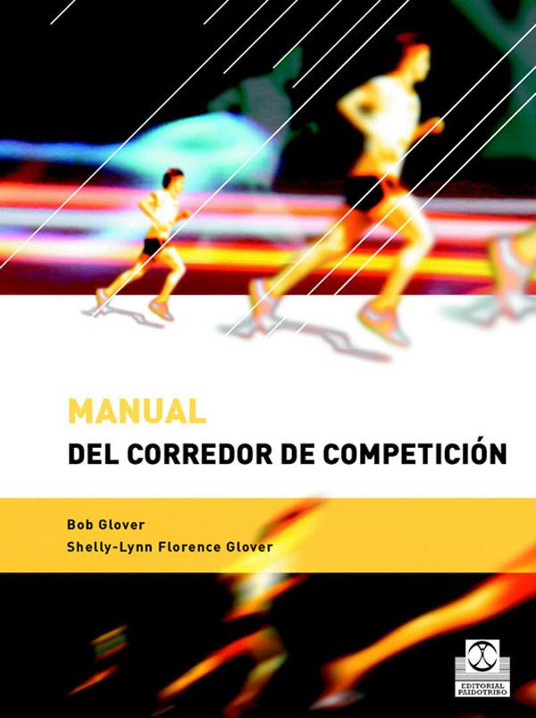 MANUAL DEL CORREDOR DE COMPETICIÓN | 9788480197564 | GLOVER, BOB/GLOVER, SHELLY-LYNN FLORENCE | Llibreria Ombra | Llibreria online de Rubí, Barcelona | Comprar llibres en català i castellà online