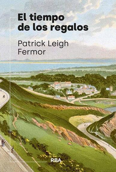 EL TIEMPO DE LOS REGALOS | 9788411327763 | LEIGH FERMOR, PATRICK | Llibreria Ombra | Llibreria online de Rubí, Barcelona | Comprar llibres en català i castellà online