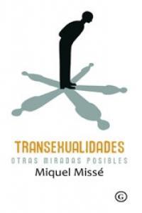 TRANSEXUALIDADES. OTRAS MIRADAS POSIBLES | 9788415899136 | MISSÉ MIQUEL | Llibreria Ombra | Llibreria online de Rubí, Barcelona | Comprar llibres en català i castellà online