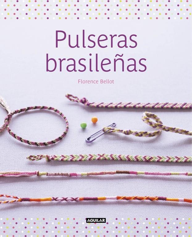 PULSERAS BRASILEÑAS | 9788403514867 | BELLOT, FLORENCE | Llibreria Ombra | Llibreria online de Rubí, Barcelona | Comprar llibres en català i castellà online