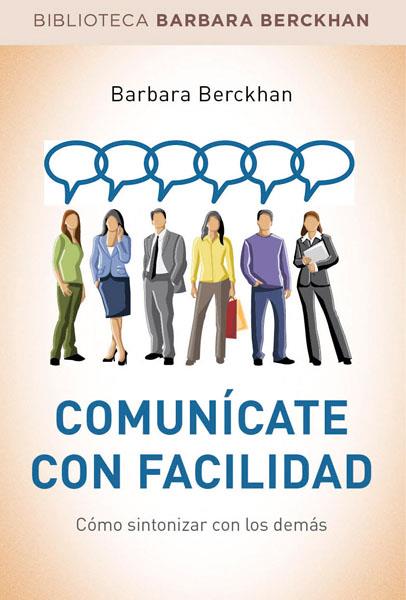 COMUNÍCATE CON FACILIDAD COMO SINTONIZAR CON LOS DEMAS | 9788490560068 | BARBARA BERCKHAN | Llibreria Ombra | Llibreria online de Rubí, Barcelona | Comprar llibres en català i castellà online