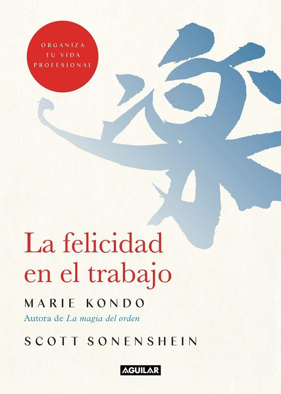 LA FELICIDAD EN EL TRABAJO | 9788403519374 | KONDO, MARIE/SONENSHEIN, SCOTT | Llibreria Ombra | Llibreria online de Rubí, Barcelona | Comprar llibres en català i castellà online