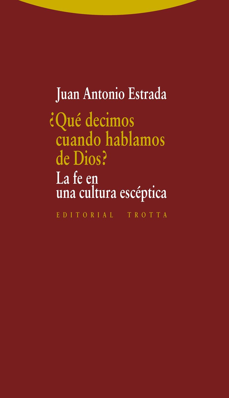 QUÉ DECIMOS CUANDO HABLAMOS DE DIOS LA FE EN UNA CULTURA ESCEPTICA | 9788498795646 | JUAN ANTONIO ESTRADA | Llibreria Ombra | Llibreria online de Rubí, Barcelona | Comprar llibres en català i castellà online